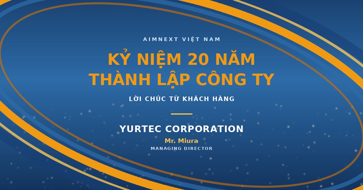 Lời chúc từ Mr. Miura - Managing Director, YURTEC CORPORATION